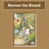 Bowser the Hound Audiobook by Thornton W. Burgess