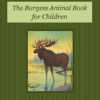 The Burgess Animal Book for Children Audiobook by Thornton W. Burgess